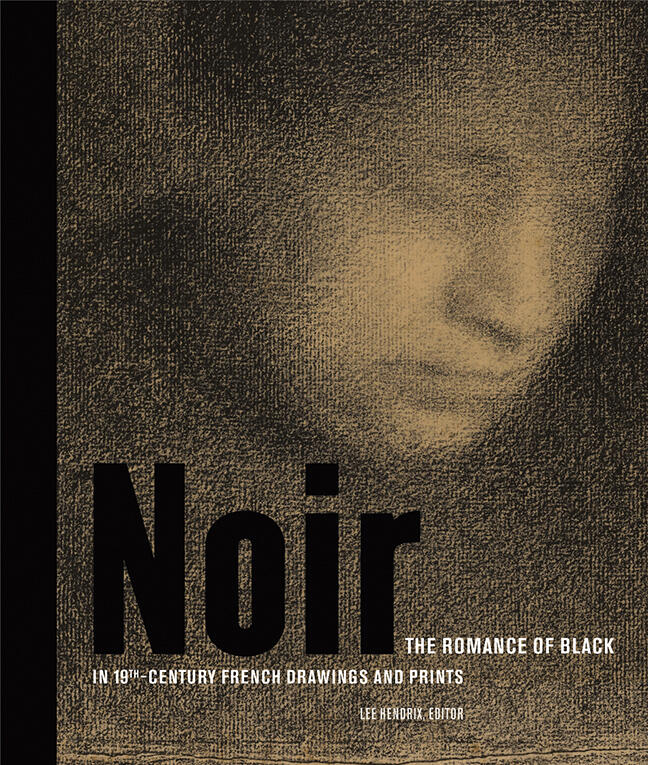 Noir: The Romance of Black in Nineteenth-Century French Drawings and Prints