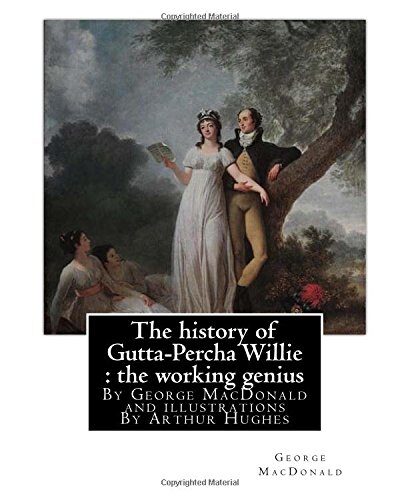 The History of Gutta-Percha Willie: The Working Genius