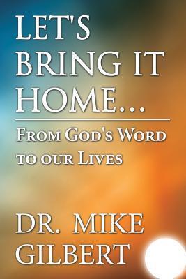 Let's Bring It Home...: From God's Word to Our Lives