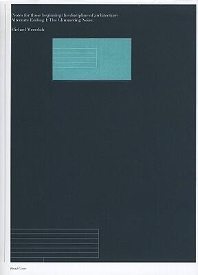 Notes for Those Beginning the Discipline of Architecture: Alternate Ending 1: The Glimmering Noise