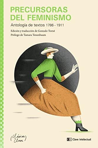 Precursoras del Feminismo: Antología de Textos 1786 - 1911