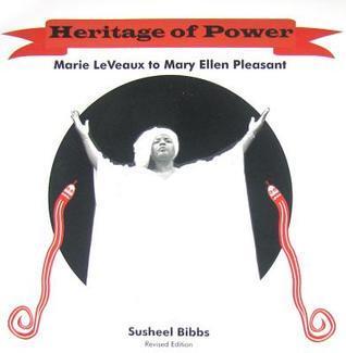 Heritage of Power (Marie LaVeaux to Mary Ellen Pleasant) Revised Edition