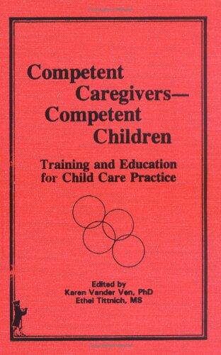 Competent Caregivers--Competent Children: Training and Education for Child Care Practice