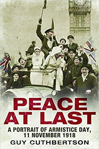Peace at Last: A Portrait of Armistice Day, 11 November 1918