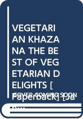 VEGETARIAN KHAZANA THE BEST OF VEGETARIAN DELIGHTS