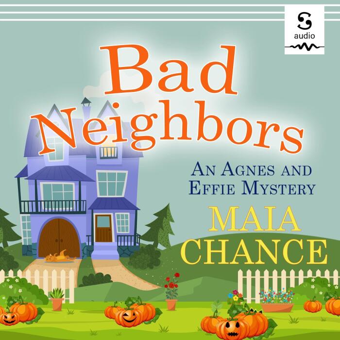 Bad Neighbors: An Agnes and Effie Mystery, Book 2