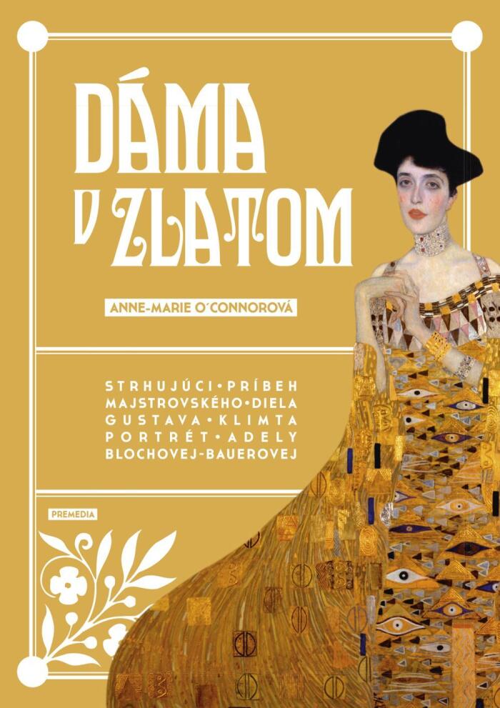 Dáma v zlatom: Strhujúci príbeh majstrovského diela Gustava Klimta Portrét Adely Blochovej-Bauerovej