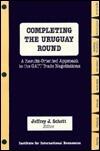 Completing the Uruguay Round: A Results-Oriented Approach to the Gatt Trade Negotiations