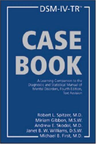 DSM-IV-TR Casebook (A Learning Companion to the Diagnostic and Statistical Manual of Mental Disorders, Fourth Edition)