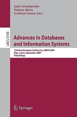 Advances in Databases and Information Systems: 13th East European Conference, ADBIS 2009, Riga, Latvia, September 7-10, 2009, Proceedings