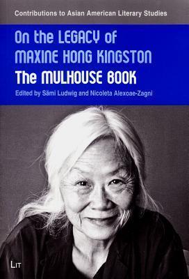On the Legacy of Maxine Hong Kingston: The Mulhouse Book