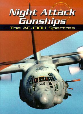 Night Attack Gunships: The Ac-130H Spectres