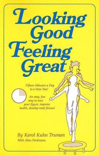 Looking Good Feeling Great: Fifteen Minutes a Day to a New You!