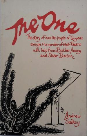 The One: The Story of How the People of Guyana Avenge the Murder of Their Pasero with Help from Brother Anancy and Sister Buxton