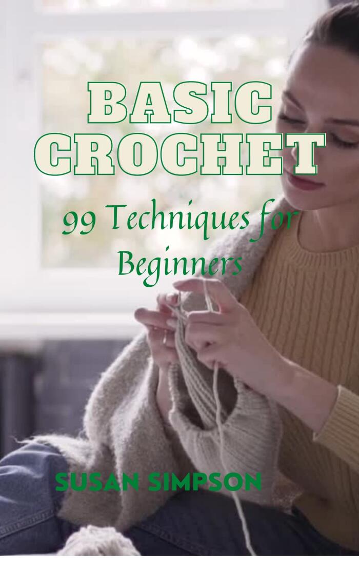 Basic Crochet: 99 Techniques for Beginners
