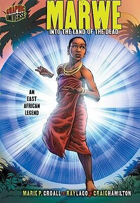 Marwe: Into the Land of the Dead [An East African Legend]