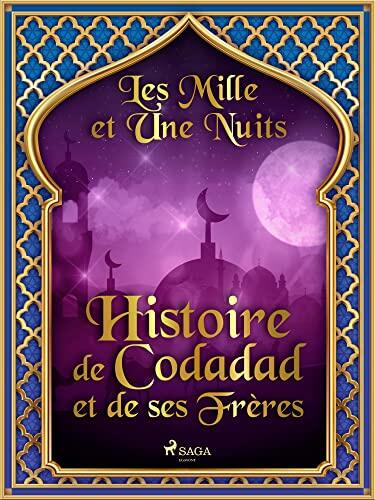 Histoire de Codadad et de ses Frères (Les Mille et Une Nuits t. 57)