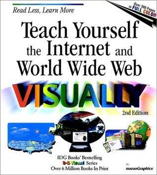 Teach Yourself the Internet and World Wide Web VISUALLY