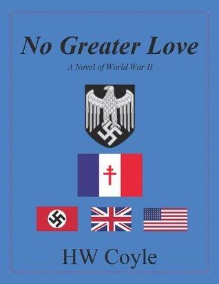 No Greater Love, a Novel of World War II