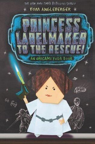 Princess Labelmaker to the Rescue!: An Origami Yoda Book