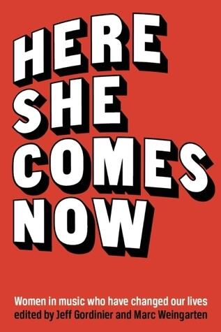 Here She Comes Now: Essays on Women in Music
