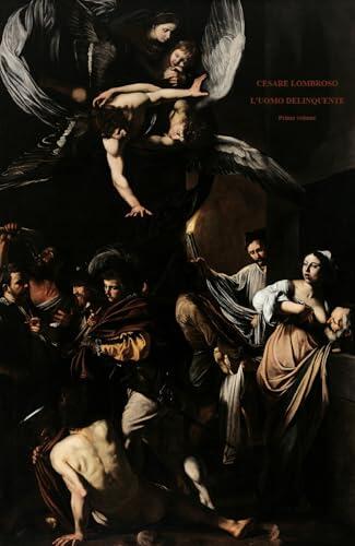 L'UOMO DELINQUENTE : PRIMO VOLUME (1 DI 2) IN RAPPORTO ALL'ANTROPOLOGIA, GIURISPRUDENZA ED ALLE DISCIPLINE CARCERARIE