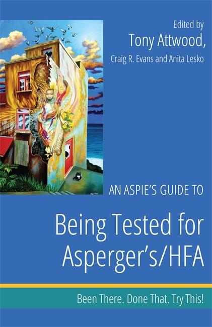 An Aspie's Guide to Being Tested for Asperger's/HFA: Been There. Done That. Try This!