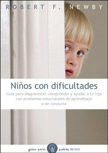Niños con dificultades: Guía para diagnosticar, comprender y ayudar a tu hijo...