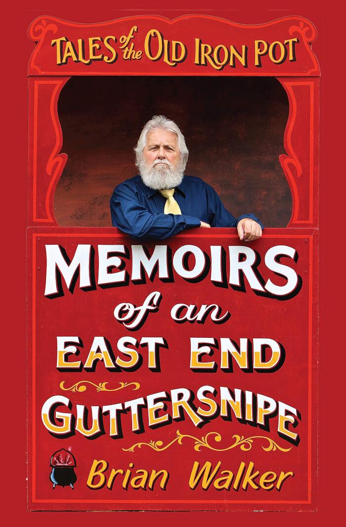 Tales of the Old Iron Pot: Memoirs of an East End guttersnipe