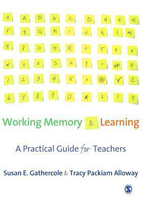 Working Memory and Learning: A Practical Guide for Teachers