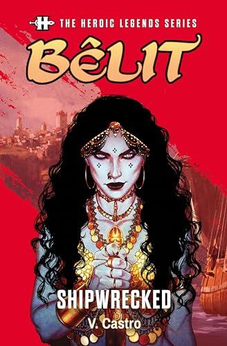 The Heroic Legends Series - Bêlit: Shipwrecked