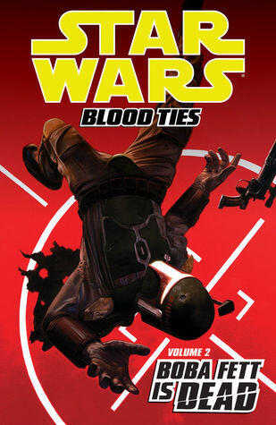Star Wars: Blood Ties - Boba Fett is Dead