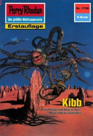 Perry Rhodan 1706: Kibb: Perry Rhodan-Zyklus "Die Ayindi" (Perry Rhodan-Erstauflage)