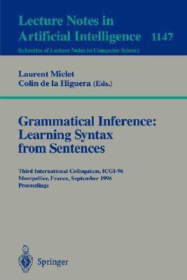 Grammatical Inference: Learning Syntax from Sentences: Third International Colloquium, ICGI-96, Montpellier, France, September 25 - 27, 1996. Proceedings