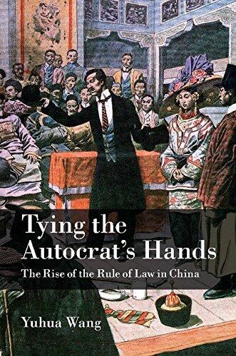 Tying the Autocrat's Hands: The Rise of The Rule of Law in China