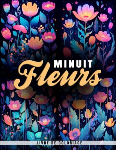 Livre de Coloriage Fleurs de Minuit: Patrones Florales En Páginas Para Colorear De Medianoche Para Darle Color Y Creatividad