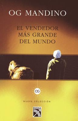 Vendedor Mas Grande del Mundo I (Edicion Tradicional): Es Una Revelacion Que Permanecera Por Siempre Abierta, Accesible Para Aquellos Que Deseen Descubrir El Camino de La Esperanza, La Fe y E...