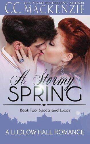 A Stormy Spring: Book Two: Becca and Lucas (A Ludlow Hall Story) (Volume 2) by CC MacKenzie
