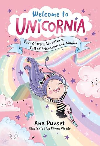 Welcome to Unicornia: Four Glittery Adventures Full of Friendship and Magic!