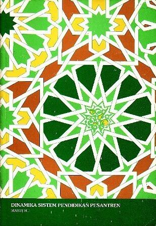 Dinamika Sistem Pendidikan Pesantren: Suatu Kajian tentang Unsur dan Nilai Sistem Pendidikan Pesantren