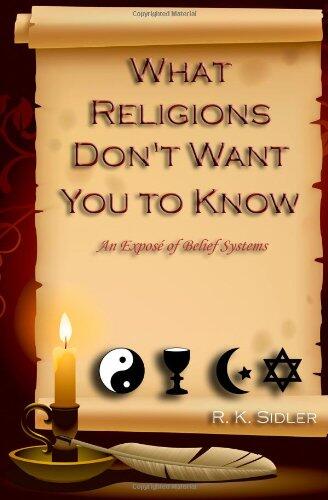 What Religions Don't Want You to Know: An Exposé of Belief Systems