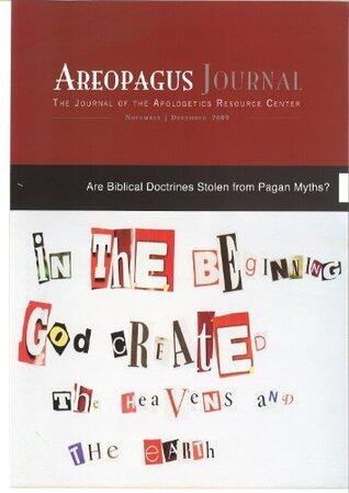 Are Biblical Doctrines Stolen From Pagan Myths? The Areopagus Journal of the Apologetics Resource Center (Volume 9, Number 6)