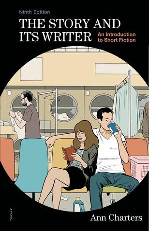 The Story and Its Writer: An Introduction to Short Fiction: Ninth Edition