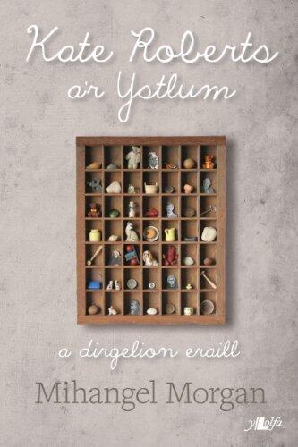 Kate Roberts A'r Ystlum, a dirgelion eraill