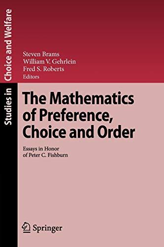 The Mathematics of Preference, Choice, and Order: Essays in Honor of Peter C. Fishburn