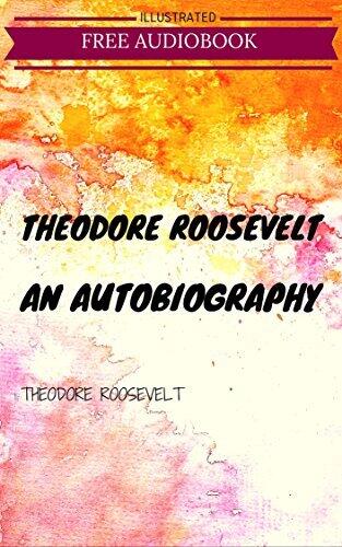Theodore Roosevelt: By Theodore Roosevelt : Illustrated
