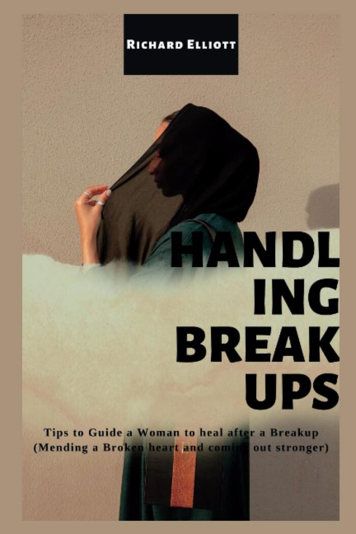 HANDLING BREAKUPS: Tips to Guide a Woman to heal after a Breakup