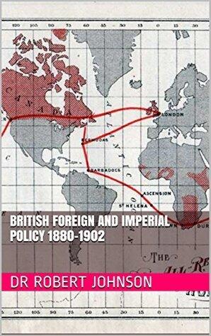 British Foreign and Imperial Policy 1880-1902