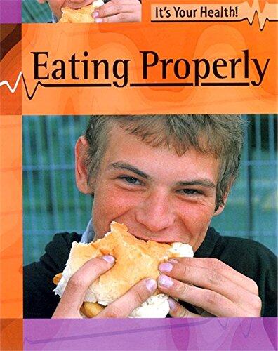 It's Your Health! : Eating Properly