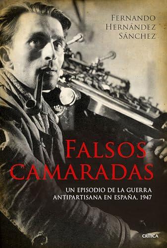 Falsos camaradas: Un episodio de la guerra antipartisana en España, 1947